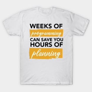 Weeks of Programming - Funny Programming Jokes - Light Color T-Shirt